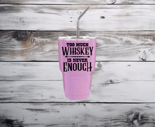 Load image into Gallery viewer, Too Much Whiskey Is Never Enough Mini Tumbler Shot Glass