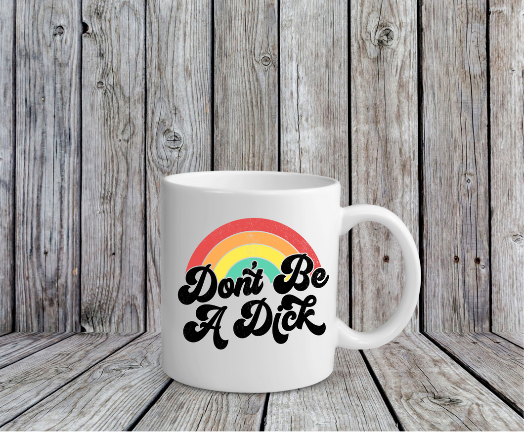 Don't Be A Dick Coffee Mug