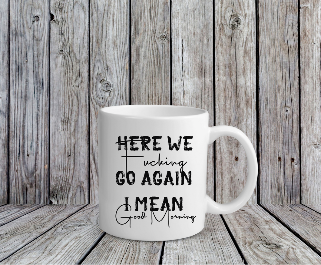 Here We Go Again... Coffee Mug